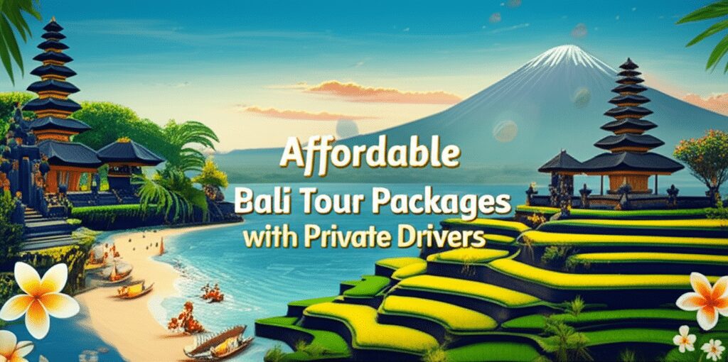 Affordable Bali Tour Packages with Private Drivers
