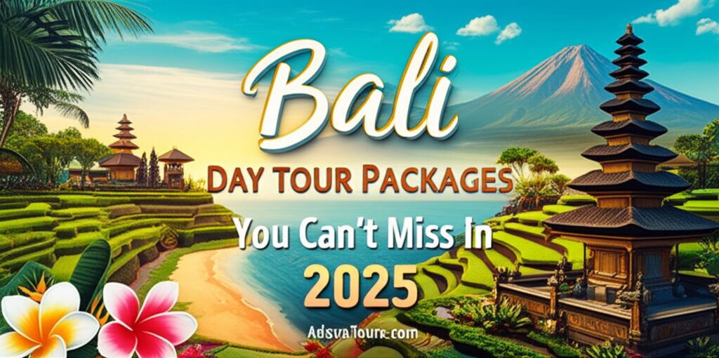 Bali Day Tour Packages You Cant Miss in 2025