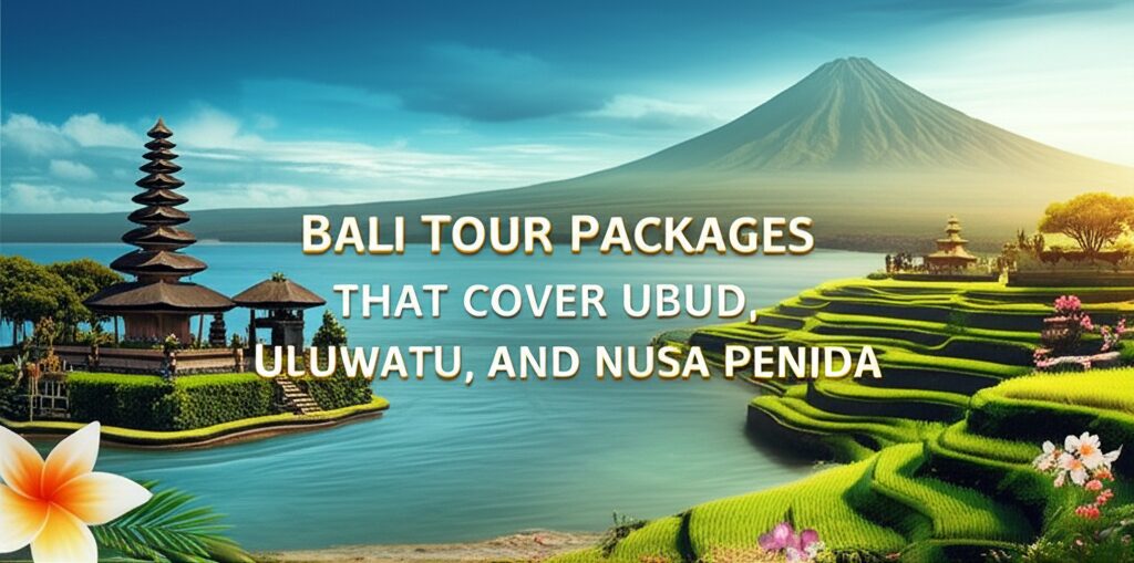 Bali Tour Packages That Cover Ubud Uluwatu and Nusa Penida