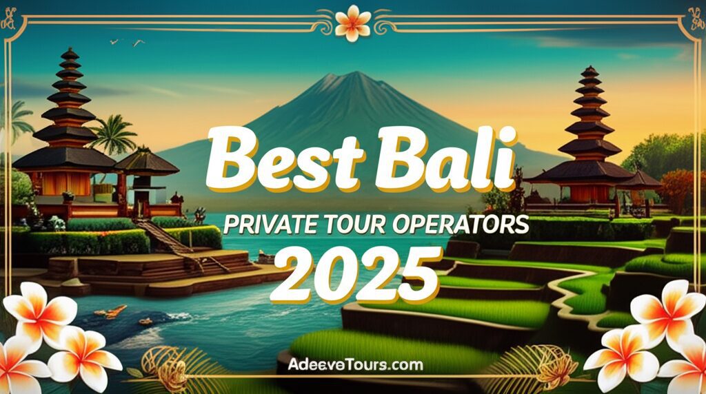 Best Bali Private Tour Operators in 2025