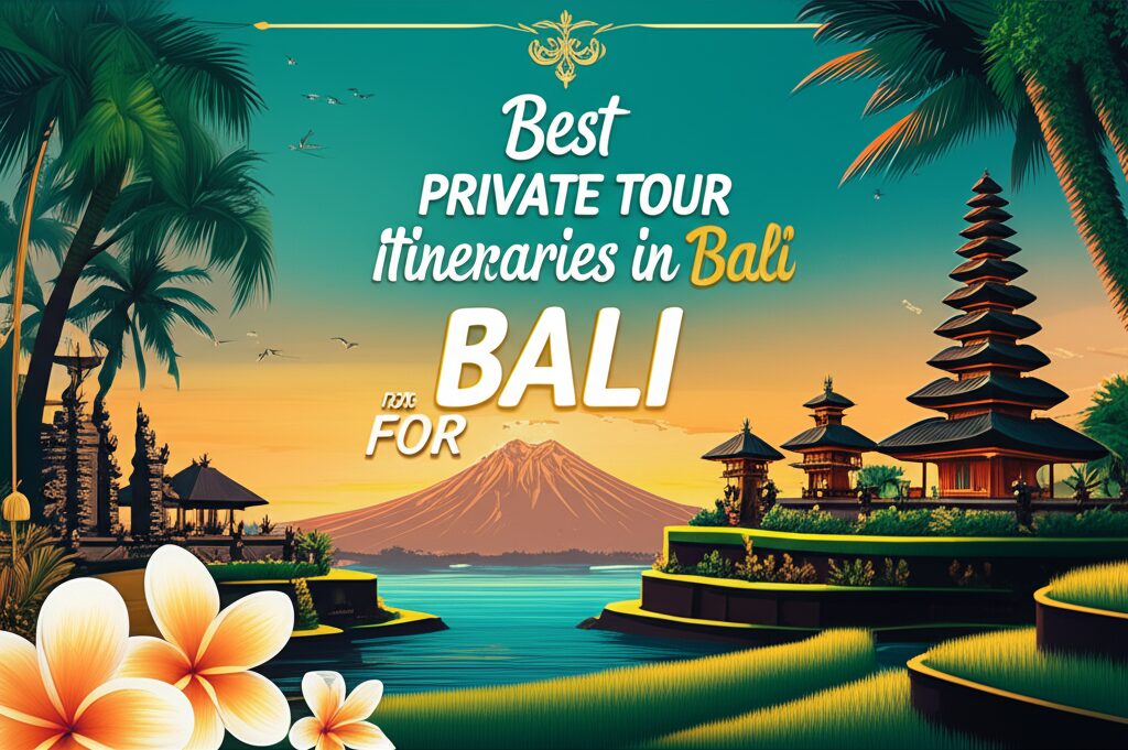 Best Private Tour Itineraries in Bali for 2025