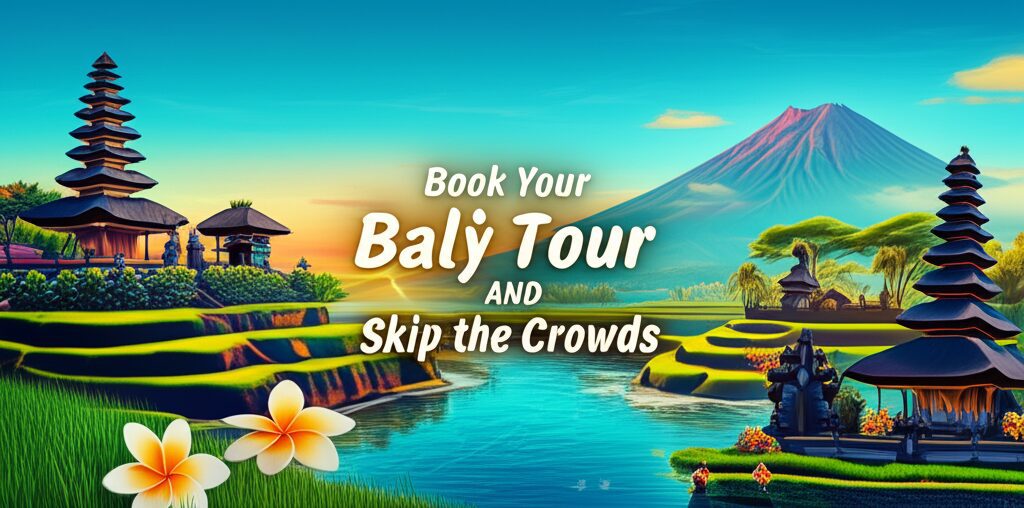 Book Your Bali Day Tour and Skip the Crowds