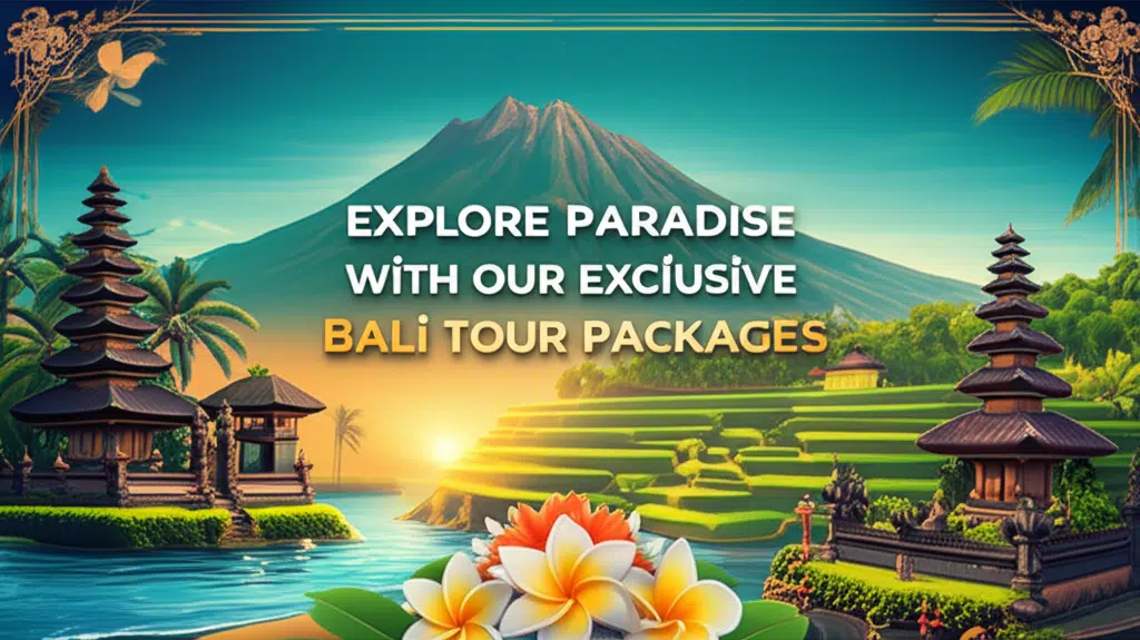 Explore Paradise with Our Exclusive Bali Tour Packages