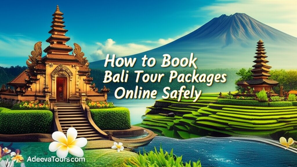 How to Book Bali Tour Packages Online Safely