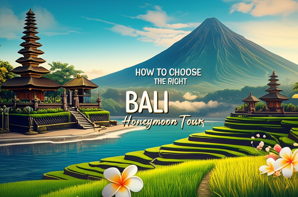 How to Choose the Right Bali Honeymoon Tour