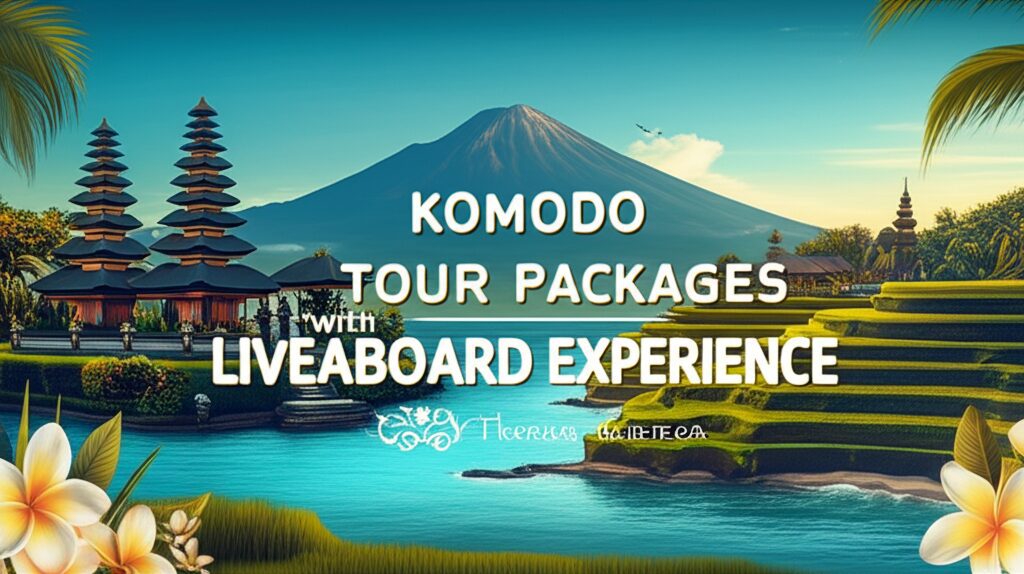 Komodo Tour Packages with Liveaboard