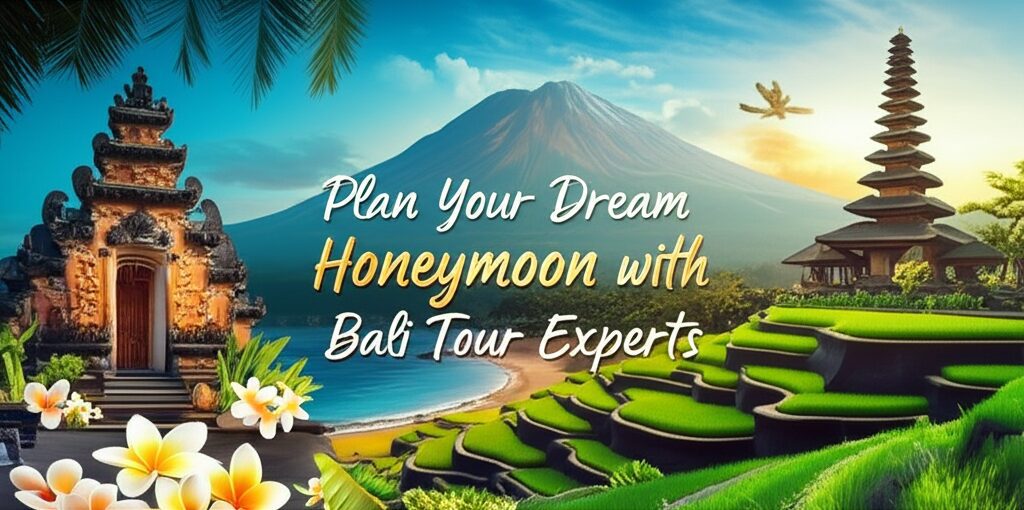 Plan Your Dream Honeymoon with Bali Tour