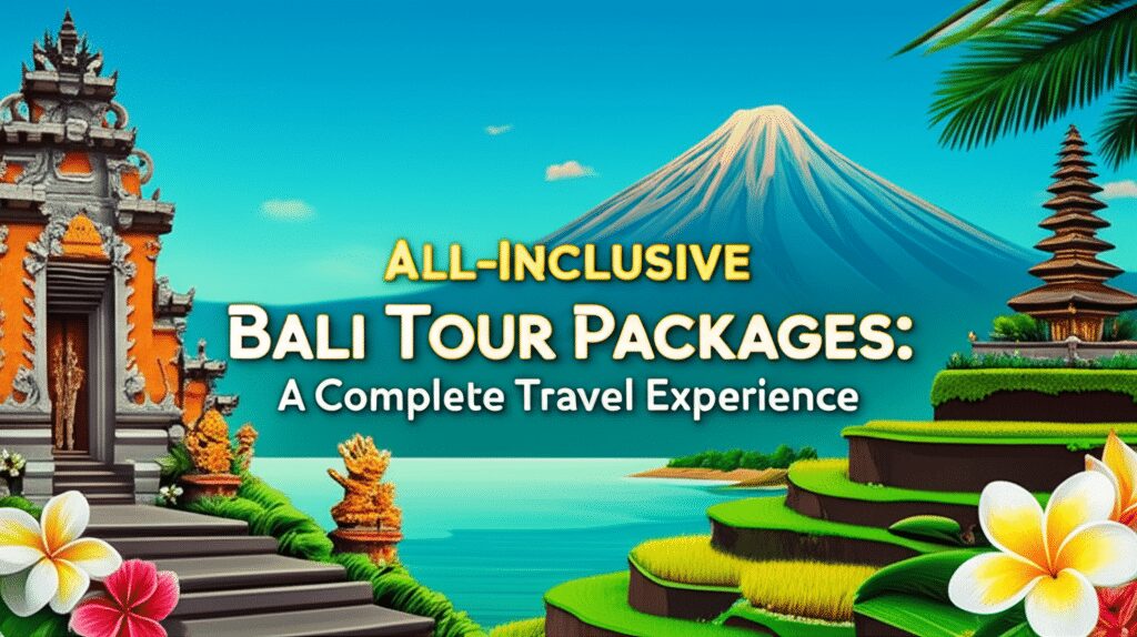Unlock Paradise Discover the Magic of All Inclusive Bali Tour Packages for A Complete Travel